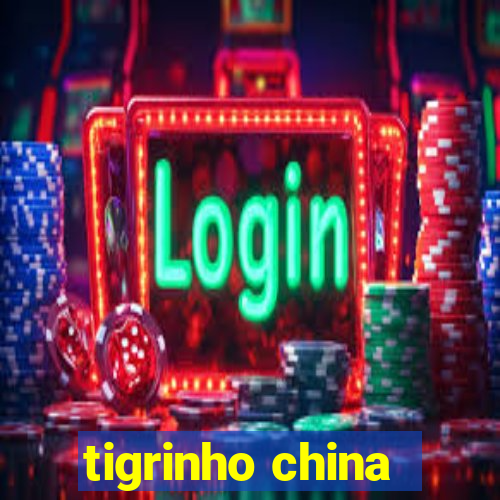 tigrinho china