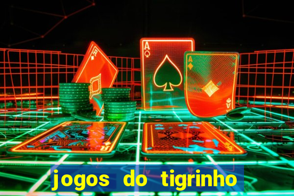 jogos do tigrinho que da bonus no cadastro