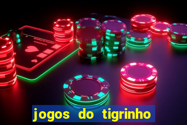 jogos do tigrinho que da bonus no cadastro