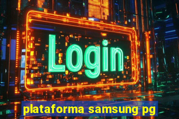 plataforma samsung pg