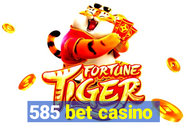 585 bet casino