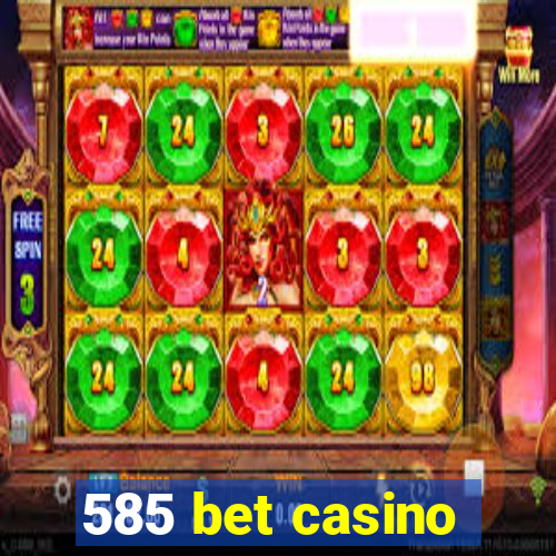 585 bet casino