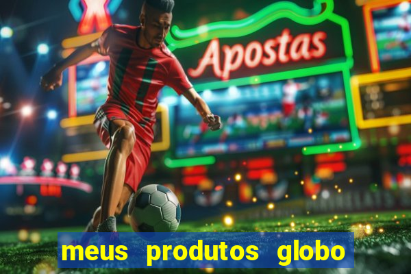 meus produtos globo com pagamento