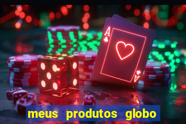 meus produtos globo com pagamento