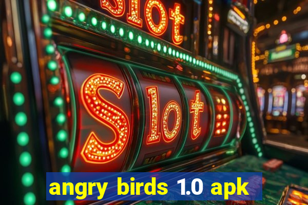 angry birds 1.0 apk