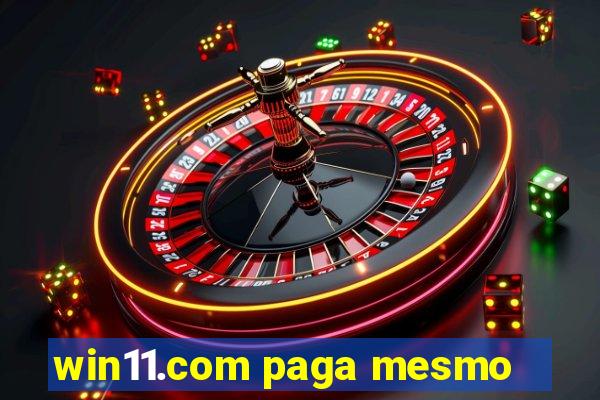 win11.com paga mesmo