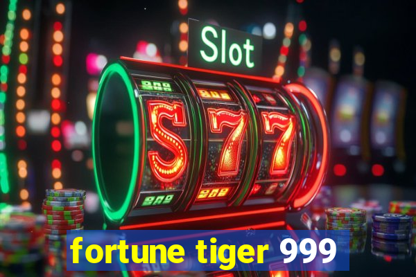 fortune tiger 999