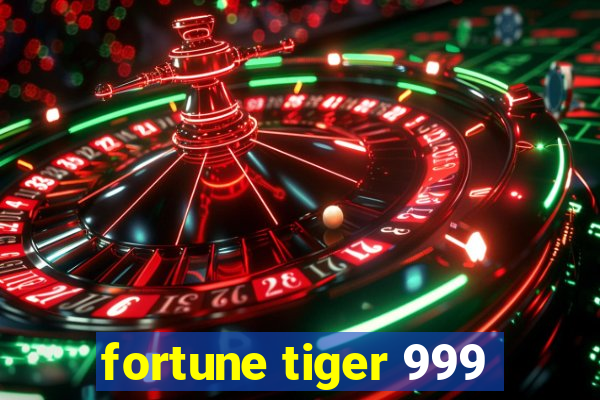 fortune tiger 999