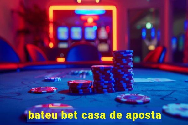 bateu bet casa de aposta