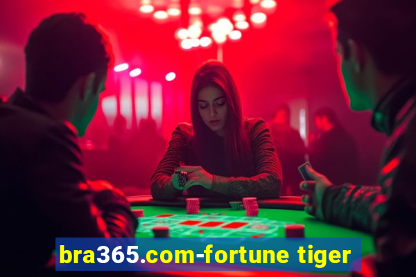 bra365.com-fortune tiger