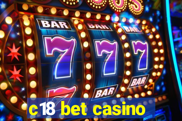 c18 bet casino