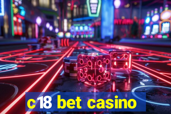 c18 bet casino