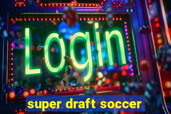 super draft soccer