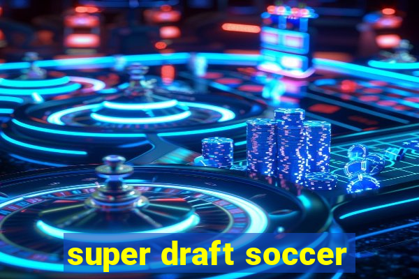 super draft soccer