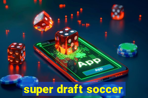 super draft soccer