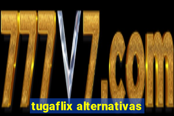 tugaflix alternativas