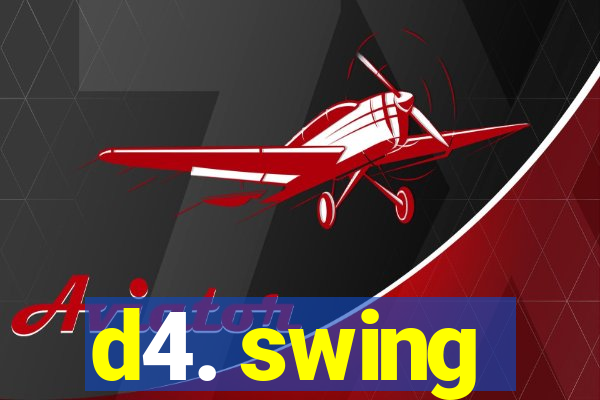 d4. swing