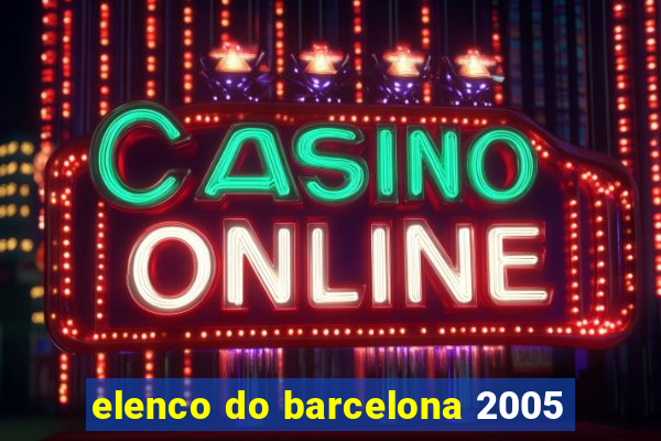 elenco do barcelona 2005