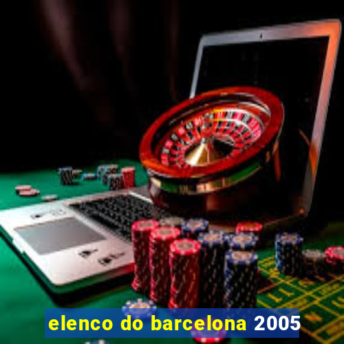 elenco do barcelona 2005