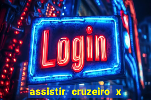 assistir cruzeiro x corinthians ao vivo gratis