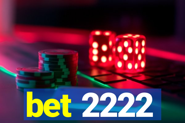 bet 2222