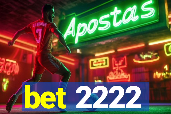 bet 2222