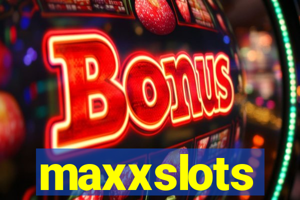 maxxslots