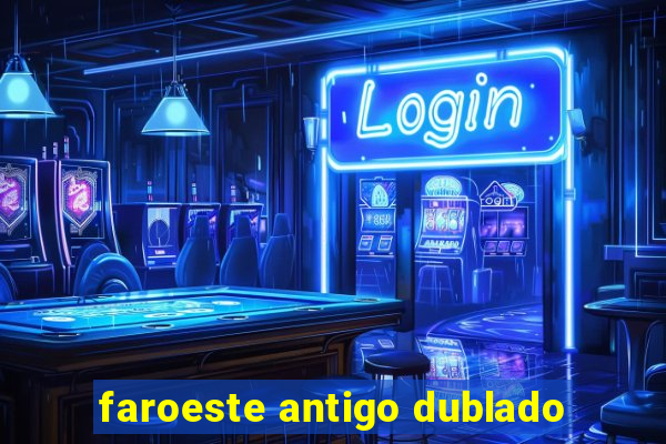 faroeste antigo dublado