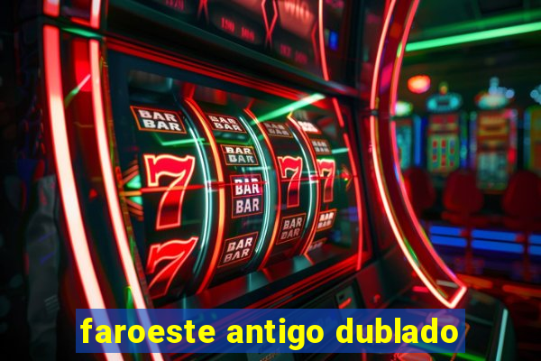 faroeste antigo dublado