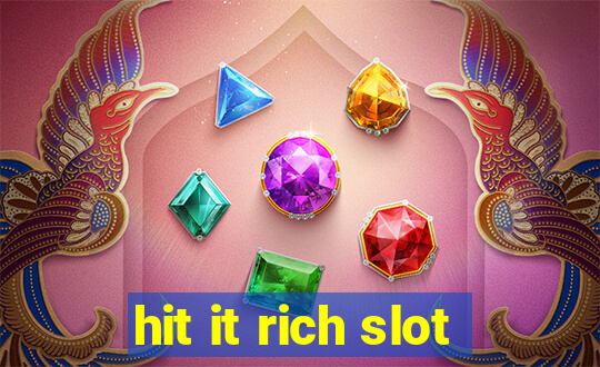 hit it rich slot