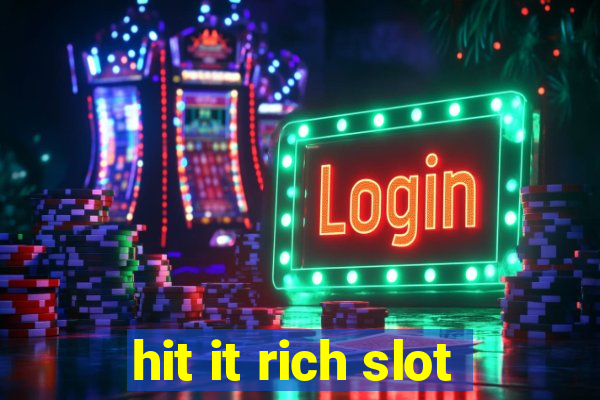 hit it rich slot