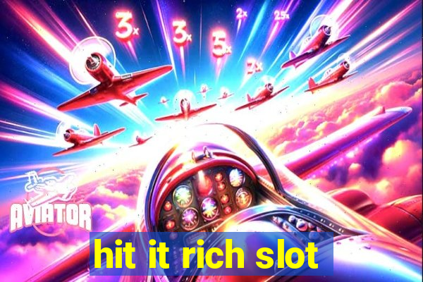 hit it rich slot