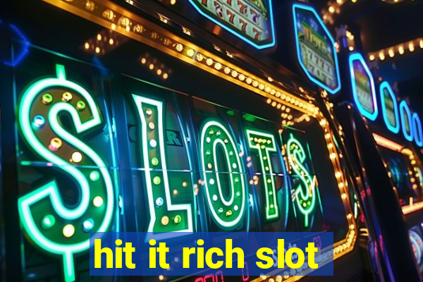 hit it rich slot