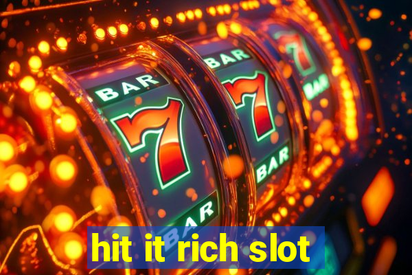 hit it rich slot