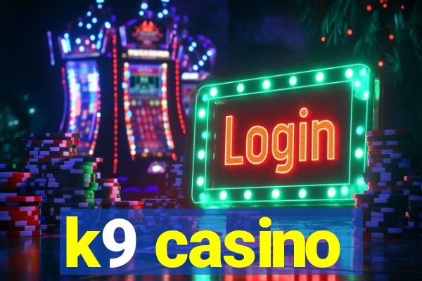 k9 casino