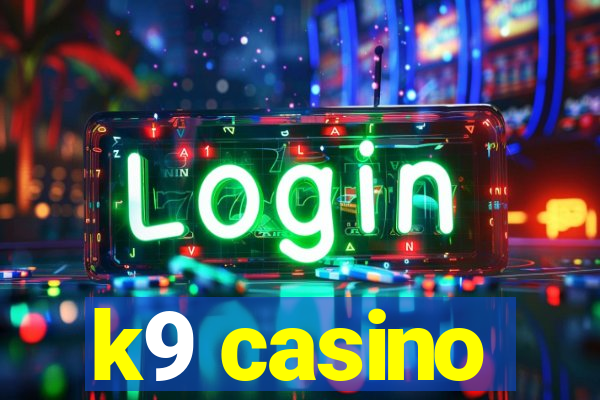 k9 casino