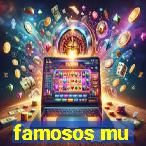 famosos mu