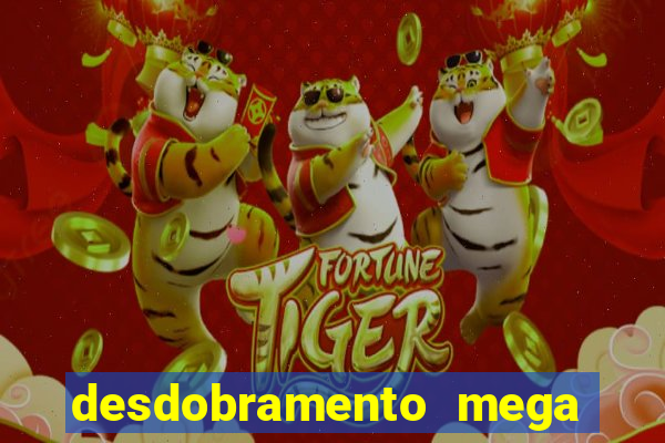 desdobramento mega sena 18 dezenas