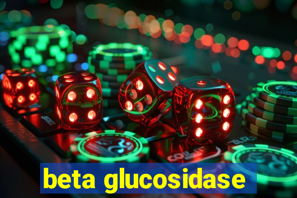 beta glucosidase