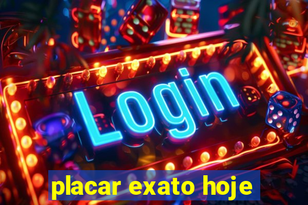 placar exato hoje