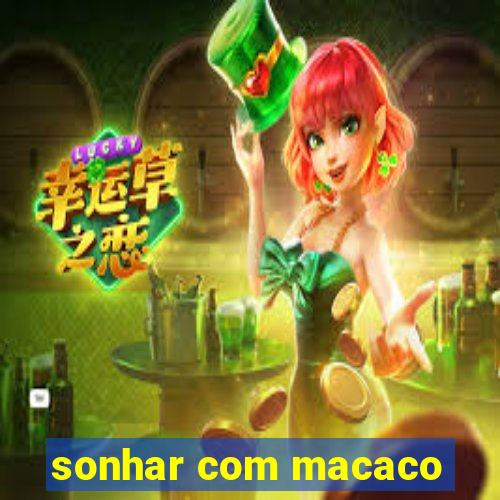 sonhar com macaco