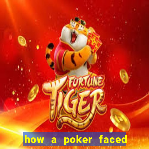 how a poker faced girl really feels