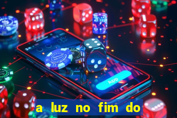 a luz no fim do mundo filme completo dublado