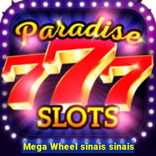 Mega Wheel sinais sinais