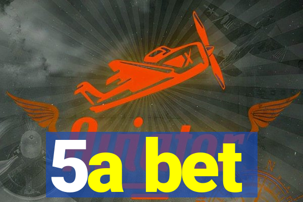 5a bet