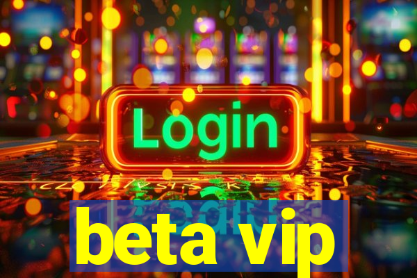 beta vip