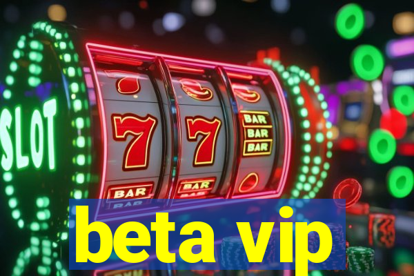 beta vip