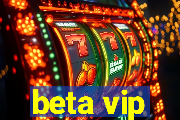 beta vip