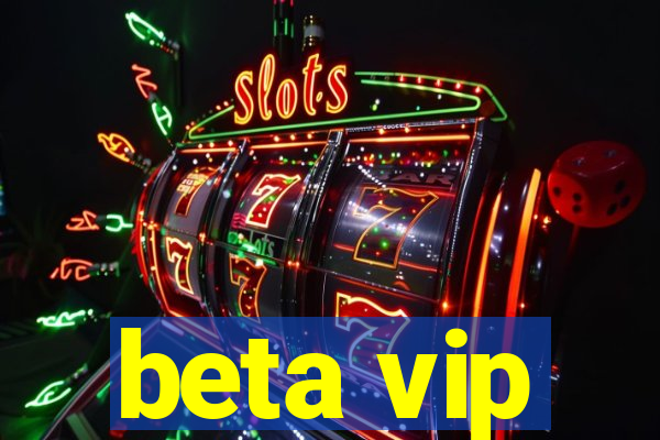 beta vip