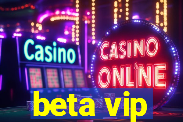 beta vip